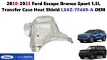 2020-2025 Ford Escape Bronco Sport 1.5L Transfer Case Heat Shield LX6Z-7F469-A. Fixed Price $40.00.